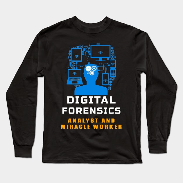 Digital Forensics - Analyst and Miracle Worker Long Sleeve T-Shirt by Cyber Club Tees